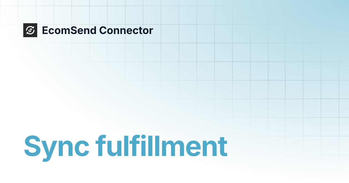 Sync fulfillment | EcomSend Connector